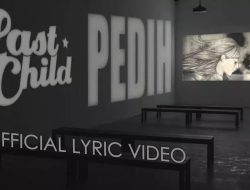 Lirik Lagu Pedih – Last Child